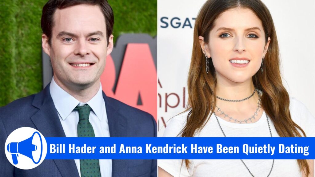 Bill Hader and Anna Kendrick Have Been Quietly Dating