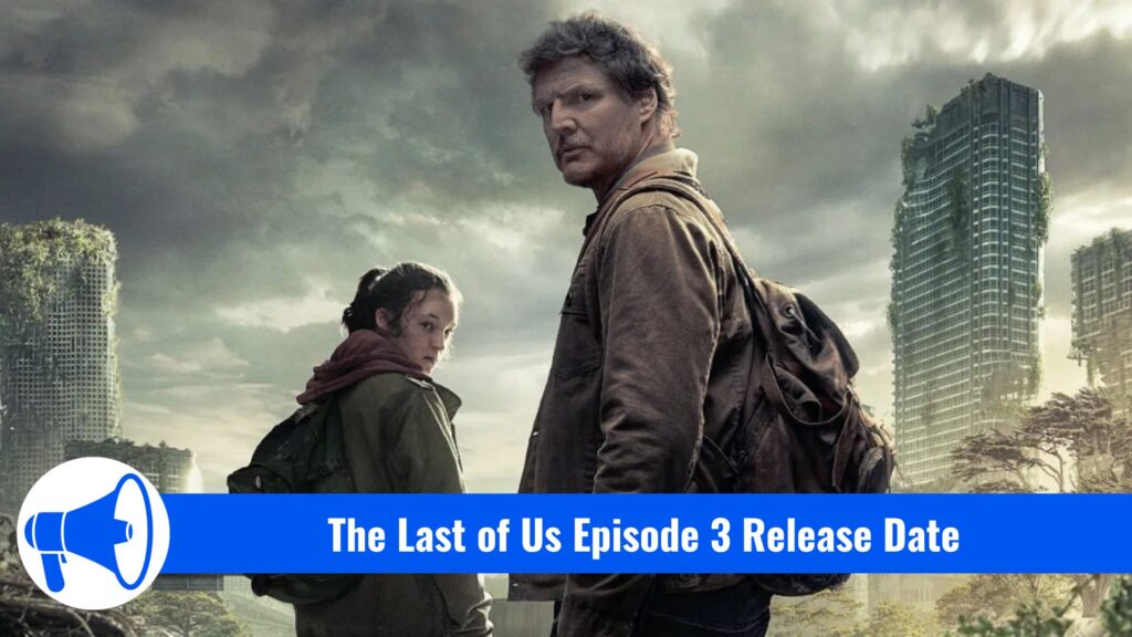The Last of Us Episode 3 Release Date