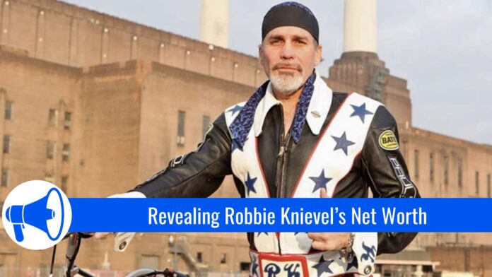 Revealing Robbie Knievel’s Net Worth