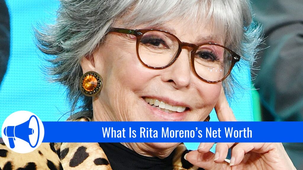 What Is Rita Moreno’s Net Worth