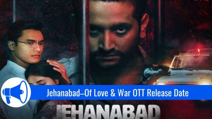 Jehanabad–Of Love & War