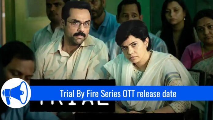 Trial By Fire OTT release date