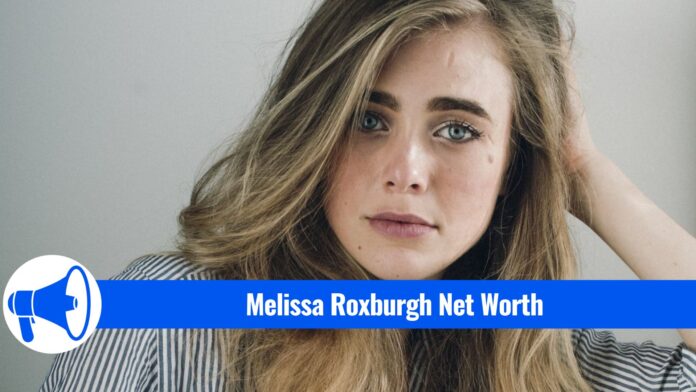melissa-roxburgh-net-worth