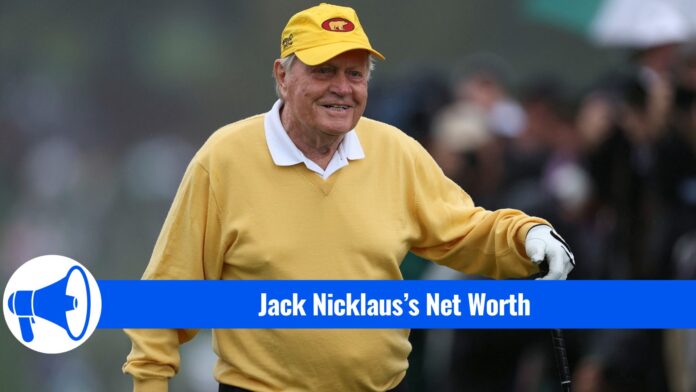 Jack Nicklaus’s Net Worth